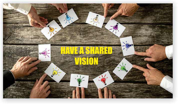 HAVE A SHARED VISION: